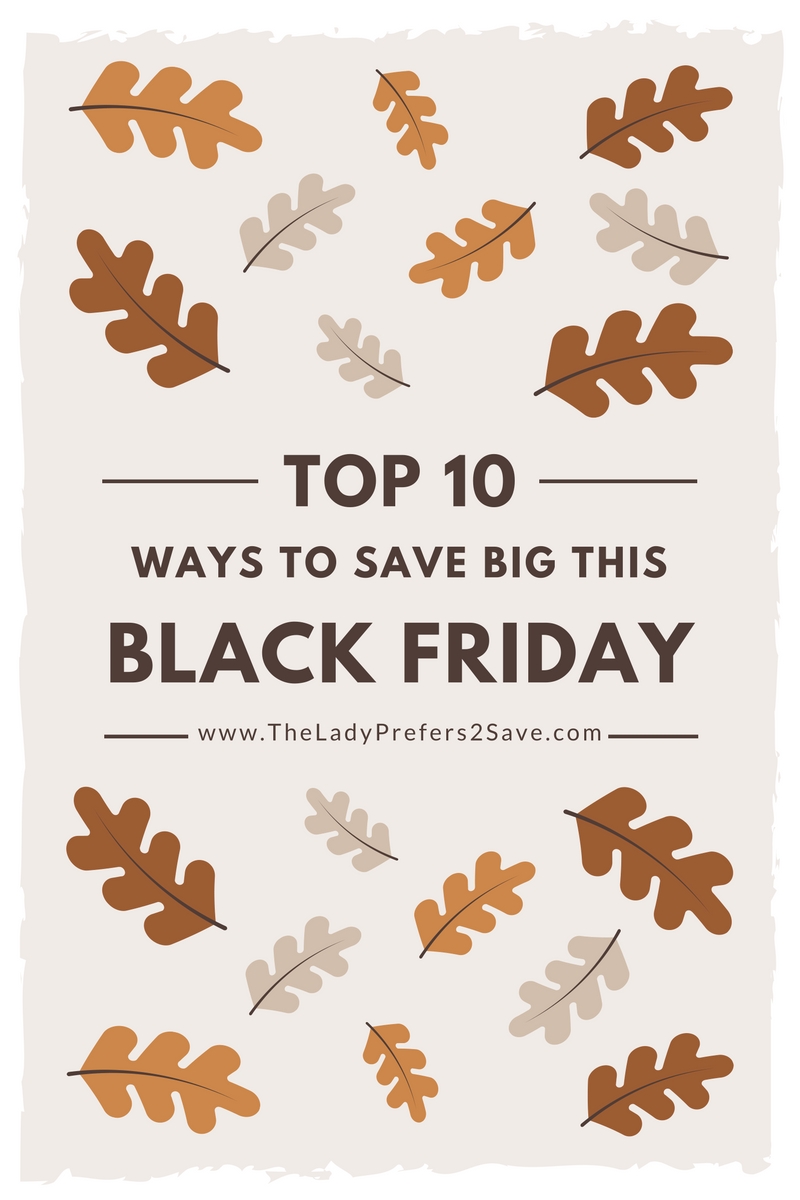 Top 10 Ways To Save Big This Black Friday – The LadyPrefers2Save